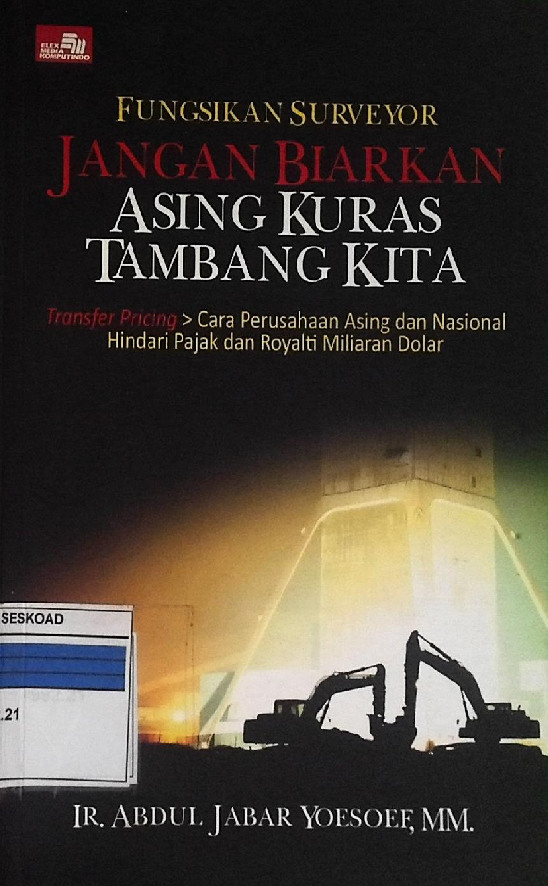 Fungsikan Surveyor Jangan Biarkan Asing Kuras Tambang Kita